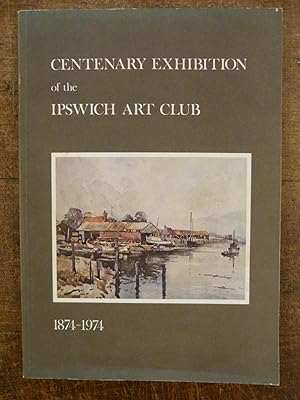 Centenary Exhibition of the Ipswich Art Club 1874-1974