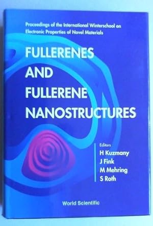 Bild des Verkufers fr Fullerenes and fullerene nanostructures. Proceedings of the International Winterschool on Electronic Properties of Novel Materials, Kirchberg, Tyrol, Austria 2 - 9 March 1996. zum Verkauf von Antiquariat Sander