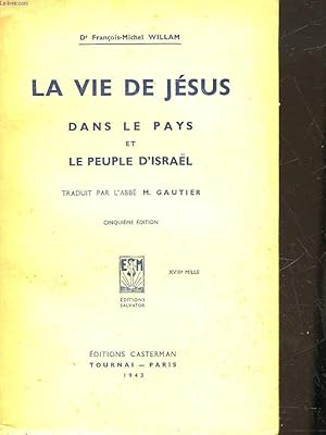 Imagen del vendedor de LA VIE DE JESUS DANS LE PAYS ET LE PEUPLE D'ISRAEL a la venta por Le-Livre