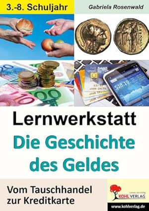 Imagen del vendedor de Lernwerkstatt Die Geschichte des Geldes : Vom Tauschhandel zur Kreditkarte a la venta por AHA-BUCH GmbH