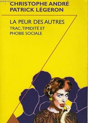 Imagen del vendedor de LA PEUR DES AUTRES: TRAC, TIMIDITE ET PHOBIE SOCIALE a la venta por Le-Livre