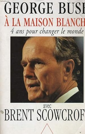 Bild des Verkufers fr A LA MAISON BLANCHE, 4 ANS POUR CHANGER LE MONDE zum Verkauf von Le-Livre