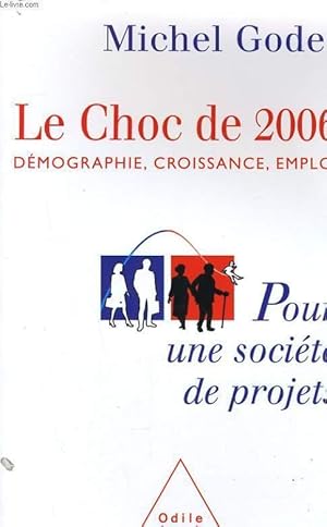 Image du vendeur pour LE CHOC DE 2006: DEMOGRAPHIE, CROISSANCE, EMPLOI mis en vente par Le-Livre