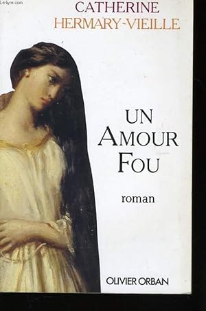 Bild des Verkufers fr UN AMOUR FOU zum Verkauf von Le-Livre