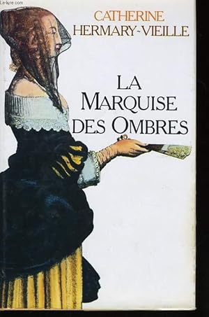 Image du vendeur pour LA MARQUISE DES OMBRES OU LA VIE DE MARIE-MADELEINE D'AUBRAY, MARQUISE DE BRINVILLIERS mis en vente par Le-Livre