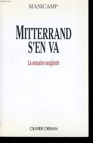 Bild des Verkufers fr MITTERRAND S'EN VA - LA SEMAINE SANGLANTE zum Verkauf von Le-Livre