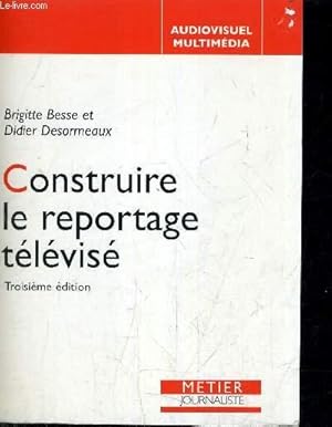 Seller image for CONSTRUIRE LE REPORTAGE TELEVISE. for sale by Le-Livre