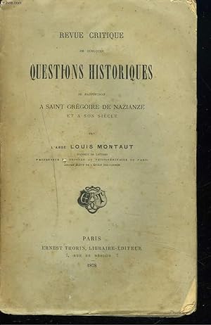 Seller image for REVUE CRITIQUE DE QUELQUES QUESTIONS HISTORIQUES SE RAPPORTANT A SAINT GREGOIRE DE NAZIANZE ET A SON SIECLE. for sale by Le-Livre