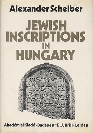Seller image for JEWISH INSCRIPTIONS IN HUNGARY, FROM THE 3RD CENTURY TO 1686 [AUTHOR INSCRIBED] for sale by Dan Wyman Books, LLC