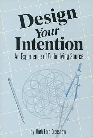 Seller image for Design Your Intention: An Experience of Embodying Source for sale by Kenneth A. Himber