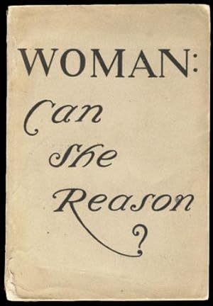 Woman: Can She Reason? The Famous "Cynic" Correspondence in The New York Times Saturday Review of...