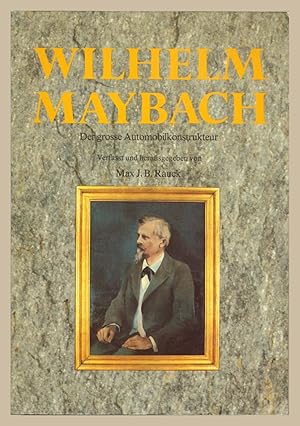 Wilhelm Maybach Der grosse Automobilkonstrukteur