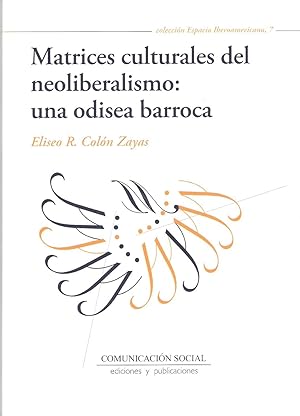 Seller image for MATRICES CULTURALES DEL NEOLIBERALISMO: UNA ODISEA BARROCA for sale by TERAN LIBROS