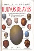 Seller image for HUEVOS DE AVES. GUIA VISUAL for sale by TERAN LIBROS