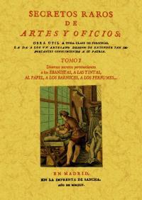 Seller image for T1. SECRETOS RAROS ARTES Y OFICIOS Ebanistas, Tintas, Papel, Barnices, Perfumes for sale by TERAN LIBROS