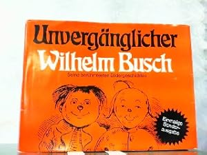 Bild des Verkufers fr Unvergnglicher Wilhelm Busch - Seine berhmtesten Bildergeschichten. zum Verkauf von Antiquariat Ehbrecht - Preis inkl. MwSt.