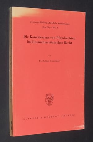 Die Konvaleszenz von Pfandrechten im klassischen römischen Recht. Von Dr. Dietmar Schanbacher. (=...