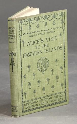 Bild des Verkufers fr Alice's visit to the Hawaiian Islands zum Verkauf von Rulon-Miller Books (ABAA / ILAB)