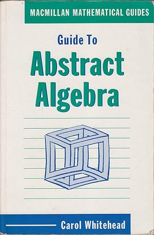 Guide to Abstract Algebra