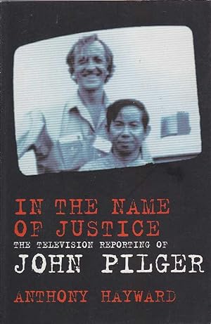 Seller image for In the Name of Justice: The Television Reporting of John Pilger for sale by Mr Pickwick's Fine Old Books