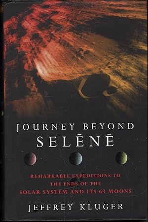 Seller image for Journey Beyond Selene: Remarkable Expeditions Past Our Moon and to the Ends of the Solar System for sale by Mr Pickwick's Fine Old Books