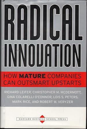 Seller image for Radical Innovation: How Mature Companies can Outsmart Upstarts for sale by Mr Pickwick's Fine Old Books