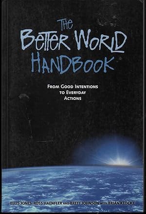 Immagine del venditore per The Better World Handbook: From Good Intentions to Everyday Actions venduto da Mr Pickwick's Fine Old Books