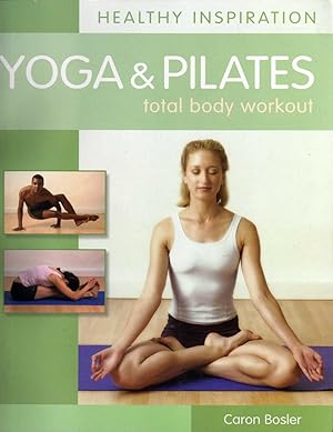 Seller image for Yoga & Pilates - Total Body Workout ("Healthy Inspiration") - SIGNED & INSCRIBED for sale by Cameron-Wolfe Booksellers