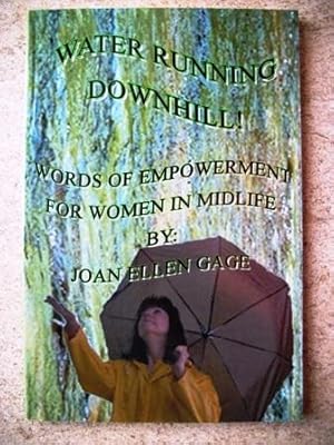 Water Running Downhill! Words of Empowerment for Women in Midlife