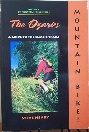Seller image for Mountain Bike!: The Ozarks A Guide to the Classic Trails Second Edition for sale by First Class Used Books