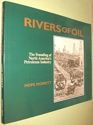 Rivers of Oil : The Founding of North America's Petroleum Industry