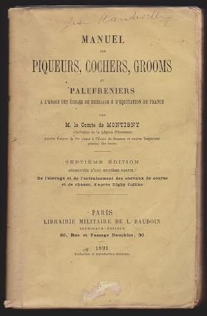 Seller image for Manuel Des Piqueurs, Cochers, Grooms et Palefreniers,  L'usage Des coles de Dressage & D'quitation de France. 7me dition Augmente D'une Huitime Partie : De L'levage et De L'entrainement Des Chevaux De Course et De Chasse D'aprs Digby Collins for sale by Librairie du Bacchanal