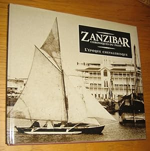 Bild des Verkufers fr Zanzibar. Chroniques du pass. L'poque chevaleresque. zum Verkauf von Les Livres du Pont-Neuf
