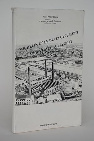 Image du vendeur pour Michelin et Le Dveloppement Industriel Auvergnat. Revue d'Auvergne, Tome 91, N1-2 mis en vente par Librairie Raimbeau