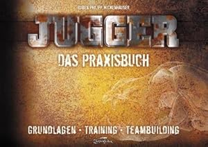 Seller image for Jugger - Das Praxisbuch : Grundlagen - Training - Teambuilding for sale by AHA-BUCH GmbH