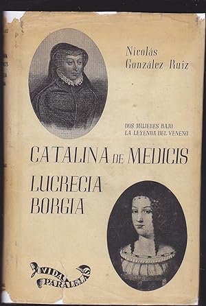 CATALINA DE MEDICIS - LUCRECIA BORGIA Dos mujeres bajo la leyenda del veneno (Colecc Vidas parale...