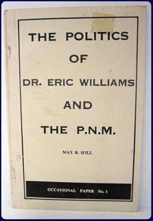 `THE POLITIC OF DR. ERIC WILLIAMS AND THE P. N. M.