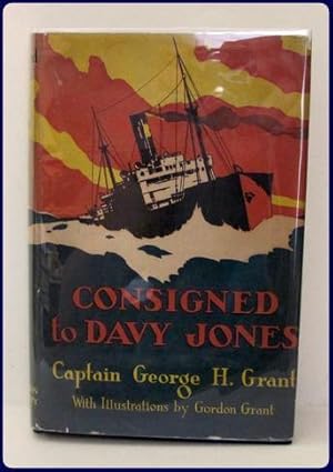 CONSIGNED TO DAVY JONES. My Third Voyage in the Half Deck of a British Tramp Steamer. Illustrated...