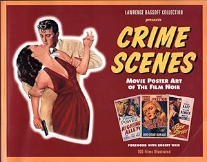 Crime Scenes: Movie Poster Art of the Film Noir The Classic Period 1941-1959