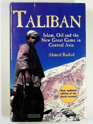 Immagine del venditore per Taliban: Islam, oil and the new Great Game in Central Asia venduto da Cotswold Internet Books