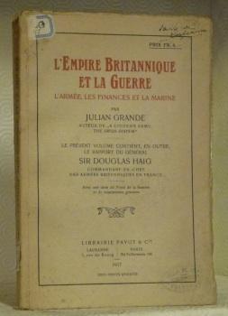 Imagen del vendedor de L'Empire britannique et la guerre. L'arme, les finances et la marine.Le prsent volume contient, en outre, le rapport du Gnral Sir Douglas Haig, commandant-en-chef des armes britanniques en France. Avec une carte du Front de la Somme et de nombreuses gravures. a la venta por Bouquinerie du Varis