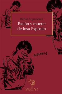 Seller image for PASION Y MUERTE DE IOSU EXPOSITO for sale by KALAMO LIBROS, S.L.
