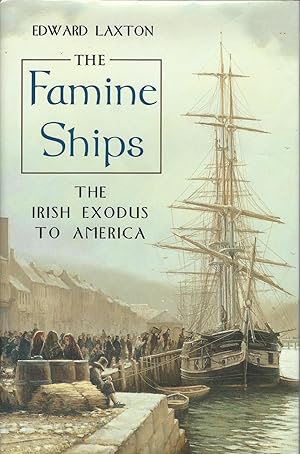 The Famine Ships the Irish Exodus to America