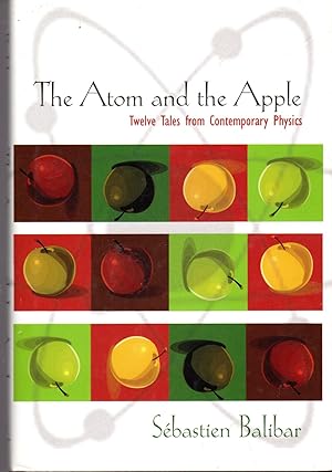 Image du vendeur pour The Atom and the Apple: Twelve Tales from Contemporary Physics mis en vente par Dorley House Books, Inc.