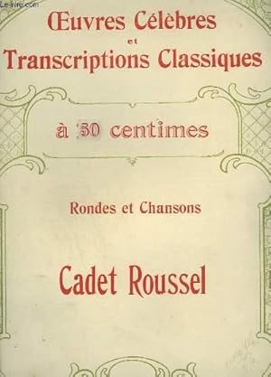 Seller image for RONDES ET CHANSONS : CADET ROUSSEL - OEUVRES CELEBRES ET TRANSCRIPTIONS CLASSIQUES N1115 - PIANO ET CHANT. for sale by Le-Livre