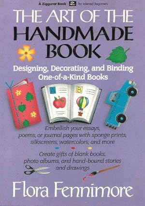 Bild des Verkufers fr THE ART OF THE HANDMADE BOOK : Designeing, Decorating, and Binding One-of-a-Kind Books zum Verkauf von Grandmahawk's Eyrie