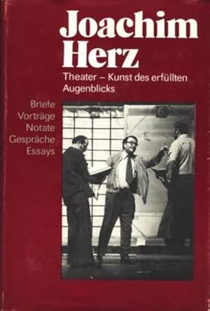 Theater - Kunst des erfüllten Augenblicks : Briefe, Vorträge, Notate, Gespräche, Essays ;.