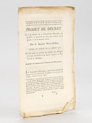 Projet de Décret lu à la tribune de la Convention Nationale, le 4 avril, et présenté au nom des c...