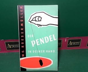 Das Pendel in deiner Hand - Anleitung zum Pendeln an Hand praktischer Beispiele mit Hinweisen für...