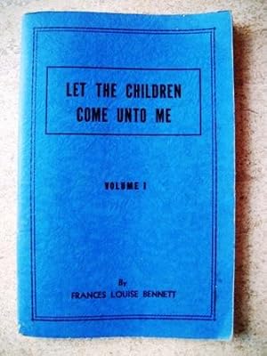 Immagine del venditore per Let the Children Come Unto Me Volume I venduto da P Peterson Bookseller